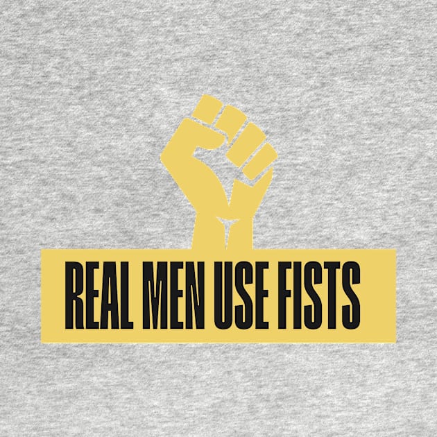 Real Men Use Fists Martial Arts Inspirational Quote by Mish-Mash